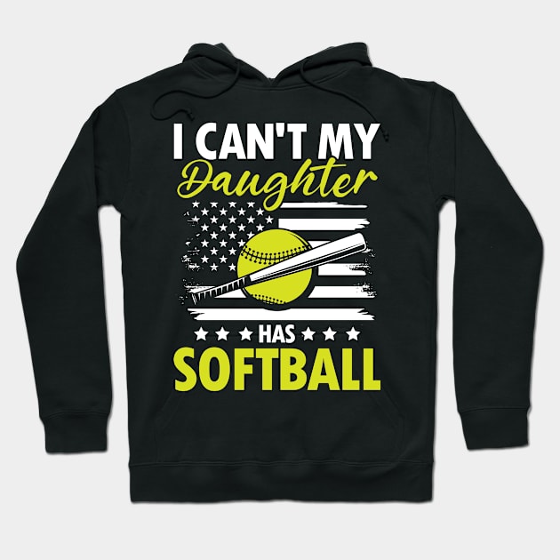 I Can't My Daughter Has Softball - Softball Hoodie by AngelBeez29